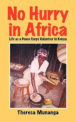 No Hurry in Africa: Life as a Peace Corps Volunteer in Kenya