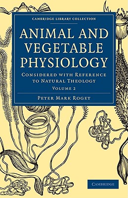 Animal and Vegetable Physiology: Considered With Reference to Natural Theology