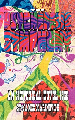The Psychedelic Symphony: An Historical Novel 1968