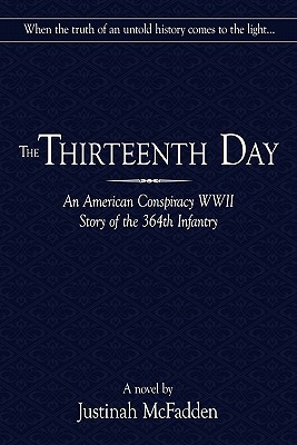 The Thirteenth Day: An American Conspiracy WWII Story of the 364th Infantry