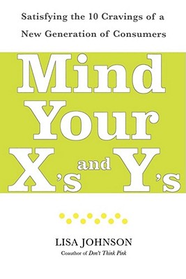 Mind Your X’s and Y’s: Satisfying the 10 Cravings of a New Generation of Consumers