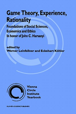 Game Theory, Experience, Rationality: Foundations of Social Sciences, Economics and Ethics in Honour of John C. Harsanyi