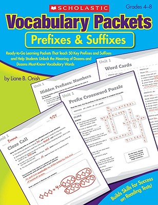 Vocabulary Packets: Prefixes & Suffixes: Grades 4-8: Ready-to-Go Learning Packets That Teach 50 Key Prefixes and Suffixes and He