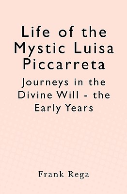 Life of the Mystic Luisa Piccarreta: Journeys in the Divine Will - the Early Years