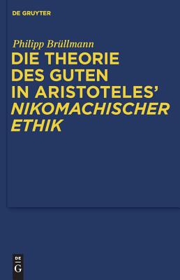 Die Theorie Des Guten in Aristoteles’ Nikomachischer Ethik