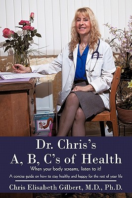 Dr. Chris’s A, B, C’s of Health: When Your Body Screams, Listen to It!
