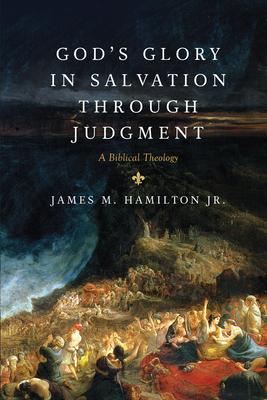 God’s Glory in Salvation Through Judgment: A Biblical Theology