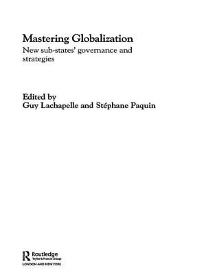 Mastering Globalization: New Sub-States’ Governance and Strategies
