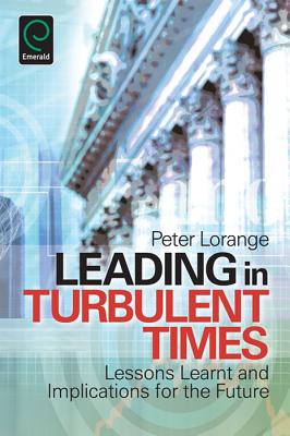 Leading in Turbulent Times: Lessons Learnt and Implications for the Future
