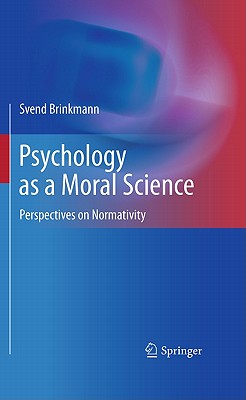 Psychology As a Moral Science: Perspectives on Normativity