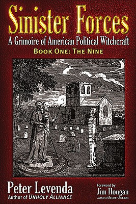 Sinister Forces: A Grimoire of American Political Witchcraft: The Nine