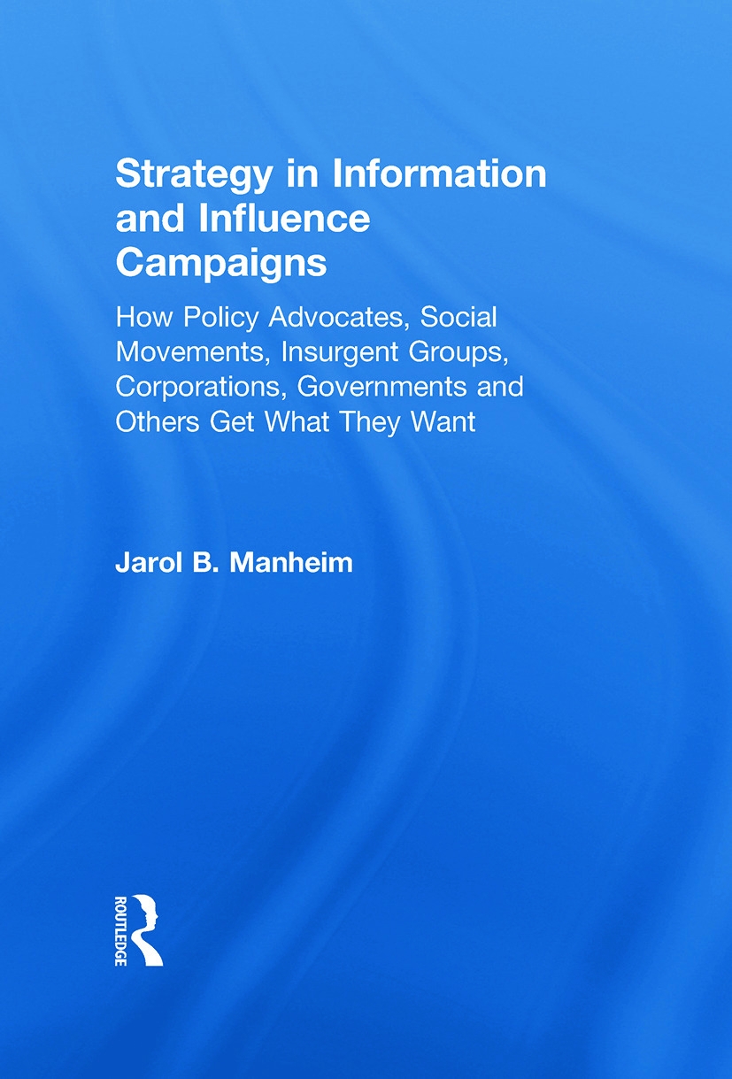 Strategy in Information and Influence Campaigns: How Policy Advocates, Social Movements, Insurgent Groups, Corporations, Governm
