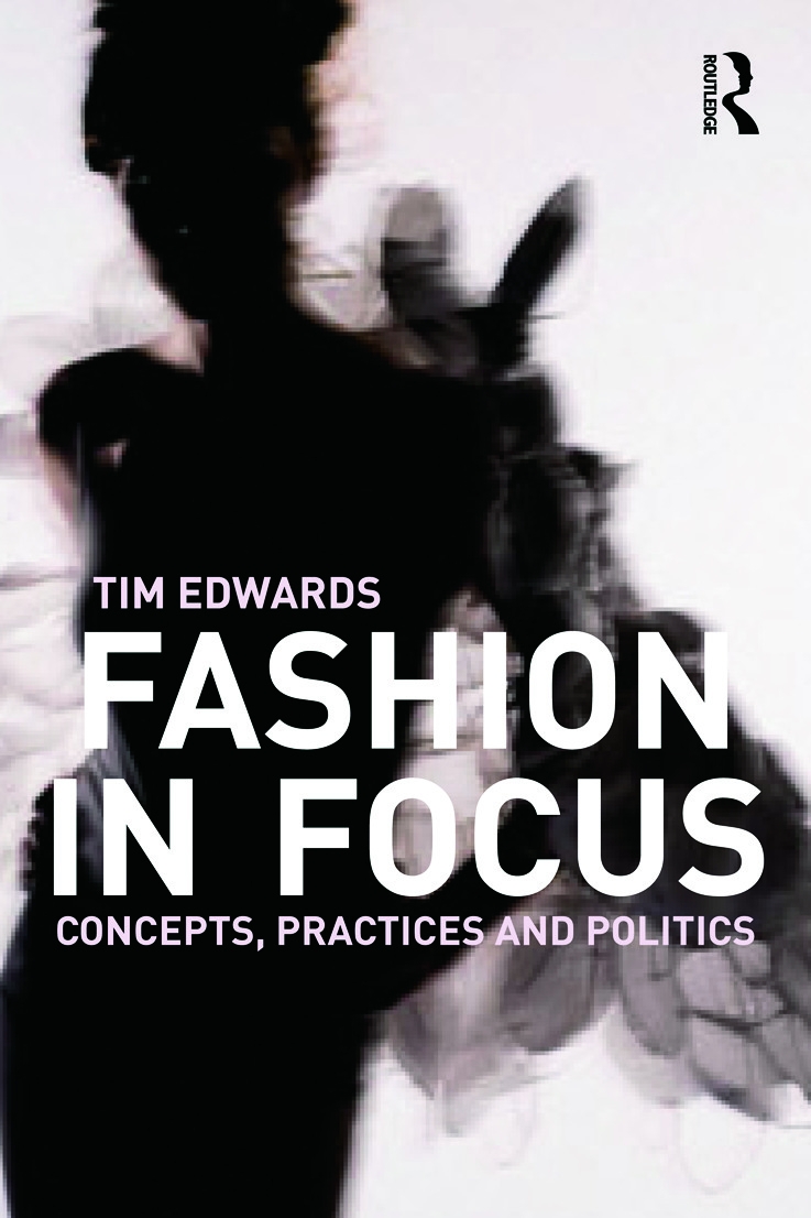 Fashion in Focus: Concepts, Practices and Politics