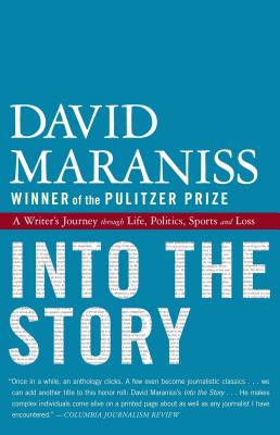 Into the Story: A Writer’s Journey Through Life, Politics, Sports and Loss
