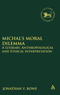 Michal’s Moral Dilemma: A Literary, Anthropological and Ethical Interpretation