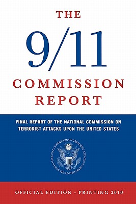The 9/11 Commission Report: Final Report of the National Commission on Terrorist Attacks upon the United States (Official Editio