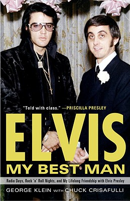 Elvis: My Best Man: Radio Days, Rock ’n’ Roll Nights, and My Lifelong Friendship with Elvis Presley