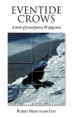 Eventide Crows: A Book of Prose/Poetry & Epigrams