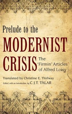 Prelude to the Modernist Crisis: The Firmin Articles of Alfred Loisy