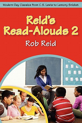 Reid’s Read-Alouds 2: Modern-day Classics from C.s. Lewis to Lemony Snicket
