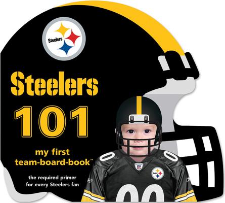 Pittsburgh Steelers 101: My First Team-Board-Book