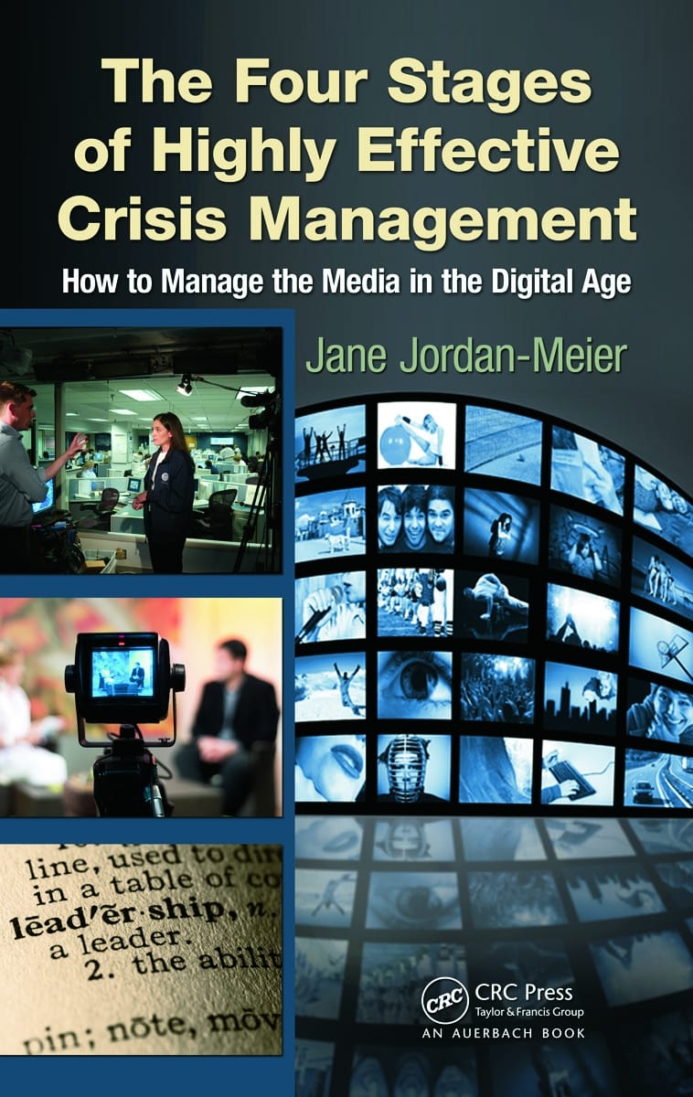 The Four Stages of Highly Effective Crisis Management: How to Manage the Media in the Digital Age