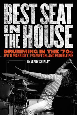 Best Seat in the House: Drumming in the ’70s With Marriott, Frampton, and Humble Pie