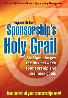 Sponsorship’s Holy Grail: Six SIGMA Forges the Link Between Sponsorship & Business Goals