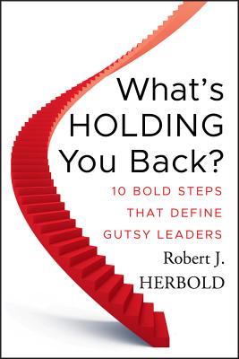What’s Holding You Back?: 10 Bold Steps That Define Gutsy Leaders