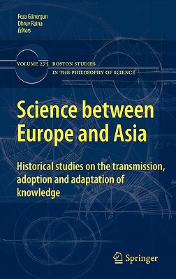 Science Between Europe and Asia: Historical Studies on the Transmission, Adoption and Adaptation of Knowledge