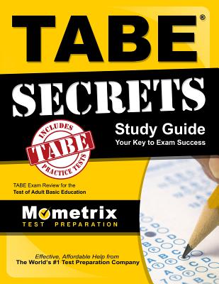 Tabe Secrets Study Guide: Tabe Exam Review for the Test of Adult Basic Education