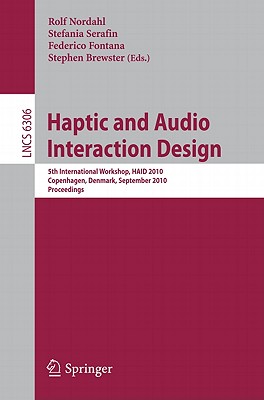Haptic and Audio Interaction Design: 5th International Workshop, HAID 2010, Copenhagen, Denmark, September 16-17, 2010, Proceedi