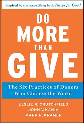 Do More Than Give: The Six Practices of Donors Who Change the World