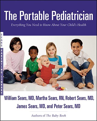 The Portable Pediatrician: Everything You Need to Know About Your Child’s Health