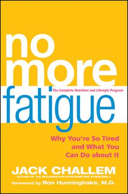 No More Fatigue: Why You’re So Tired and What You Can Do about It