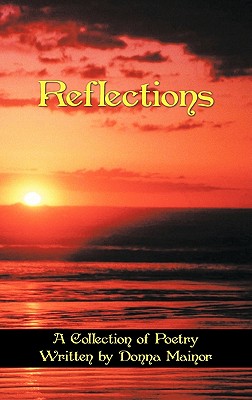 Reflections: A Collection of Poetry Written by Donna Mainor