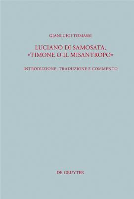 Luciano Di Samosata, timone O Il Misantropo: Introduzione, Traduzione E Commento