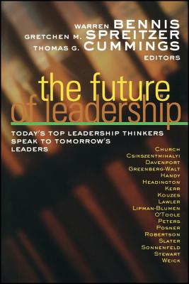 The Future of Leadership: Today’s Top Leadership Thinkers Speak to Tomorrow’s Leaders