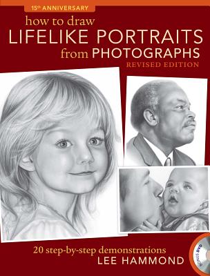 How to Draw Lifelike Portraits from Photographs: 20 Step-by-Step Demonstrations
