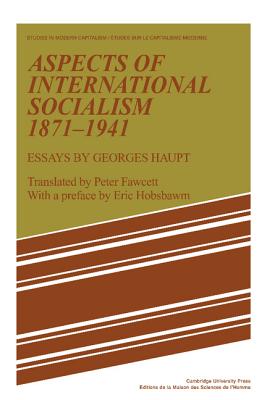 Aspects of International Socialism, 1871 1914: Essays by Georges Haupt