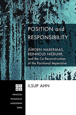 Position and Responsibility: Juergen Habermas, Reinhold Niebuhr, and the Co-Reconstruction of the Positional Imperative