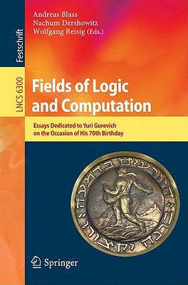 Fields of Logic and Computation: Essays Dedicated to Yuri Gurevich on the Occasion of His 70th Birthday