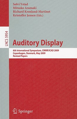 Auditory Display: 6th International Symposium, Cmmr/Icad 2009, Copenhagen, Denmark, May 18-22, 2009 Revised Papers