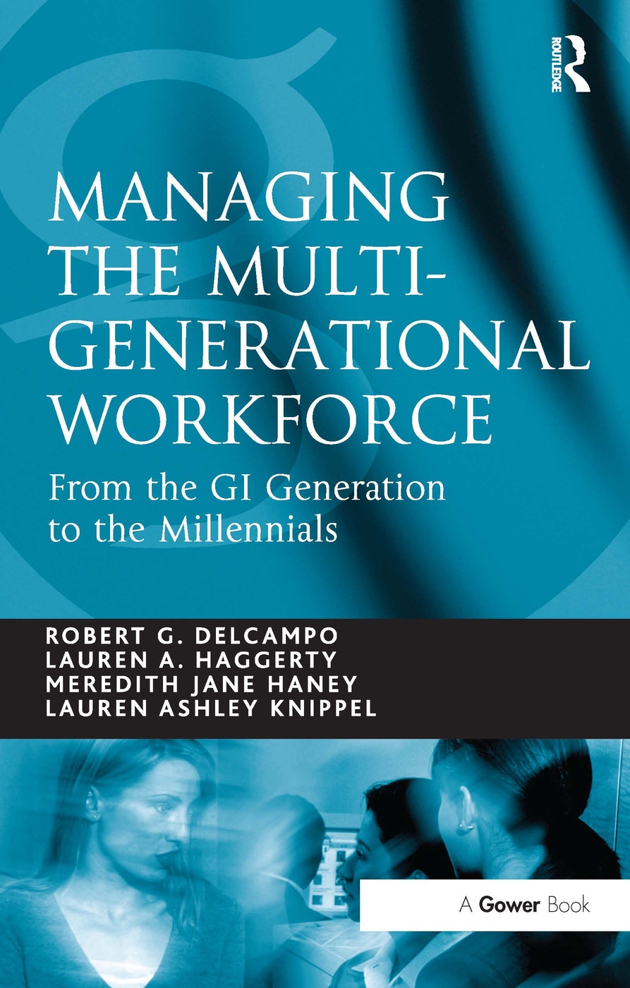 Managing the Multi-Generational Workforce: From the GI Generation to the Millennials