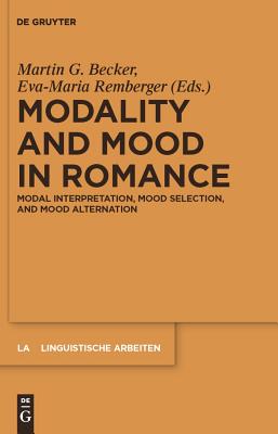 Modality and Mood in Romance: Modal Interpretation, Mood Selection, and Mood Alternation