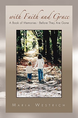 With Faith and Grace: A Book of Memories - Before They Are Gone