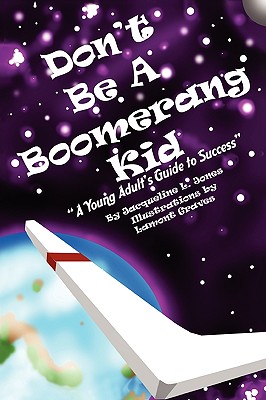 Don’t Be a Boomerang Kid: A Young Adult’s Guide to Success