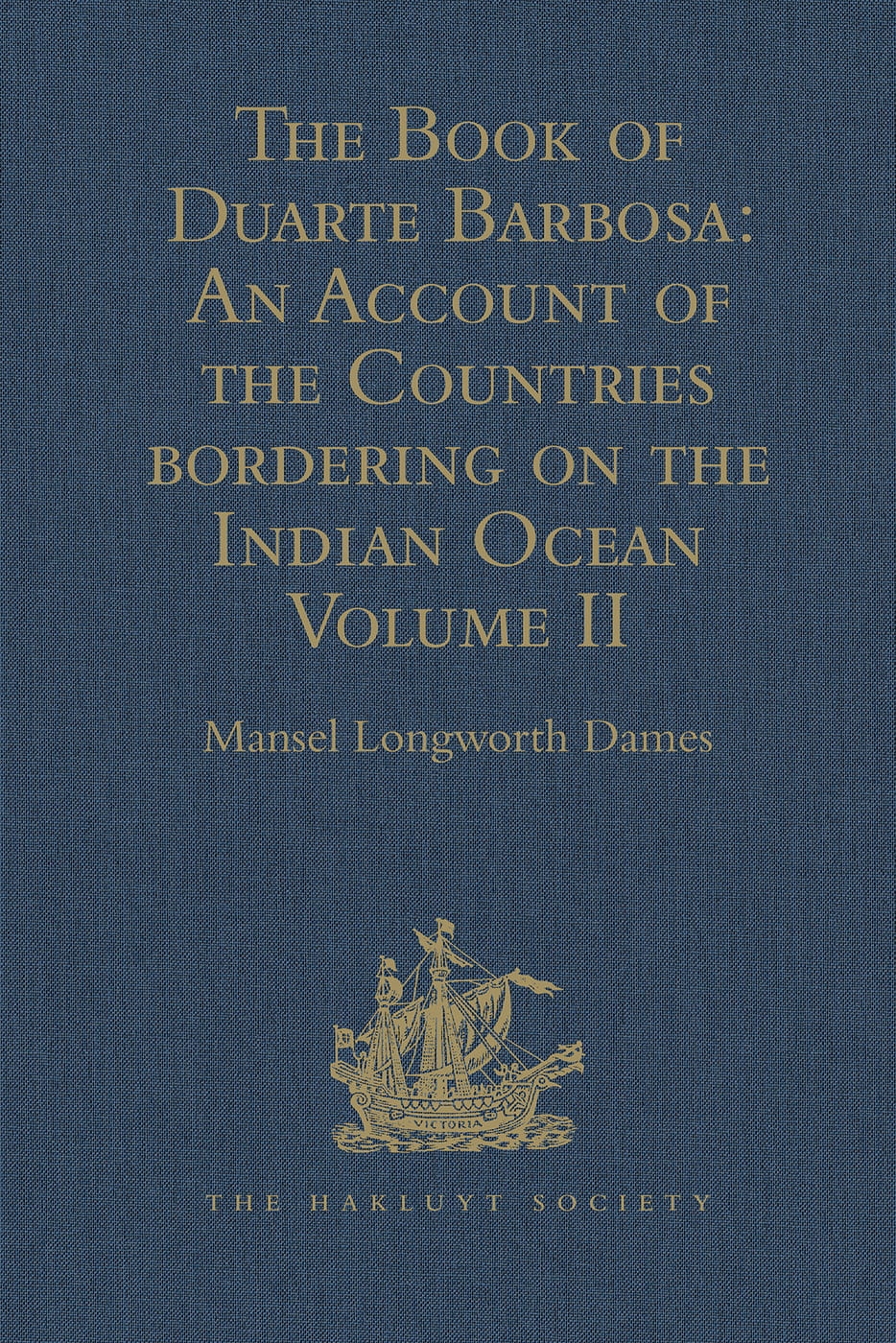 The Book of Duarte Barbosa: An Account of the Countries Bordering on the Indian Ocean and Their Inhabitants: Written by Duarte Barbosa, and Completed