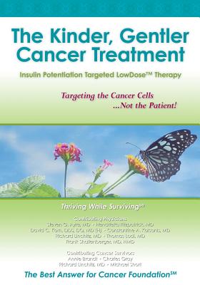 The Kinder, Gentler Cancer Treatment: Insulin Potentiation Targeted Lowdose Therapy