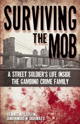 Surviving the Mob: A Street Soldier’s Life Inside the Gambino Crime Family